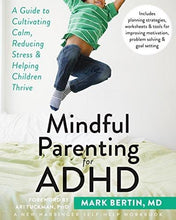 Load image into Gallery viewer, Mindful Parenting for ADHD: A Guide to Cultivating Calm, Reducing Stress, and Helping Children Thrive (A New Harbinger Self-Help Workbook)
